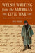 Welsh Writing from the American Civil War: Sons of Arthur, Children of Lincoln by Jerry Hunter