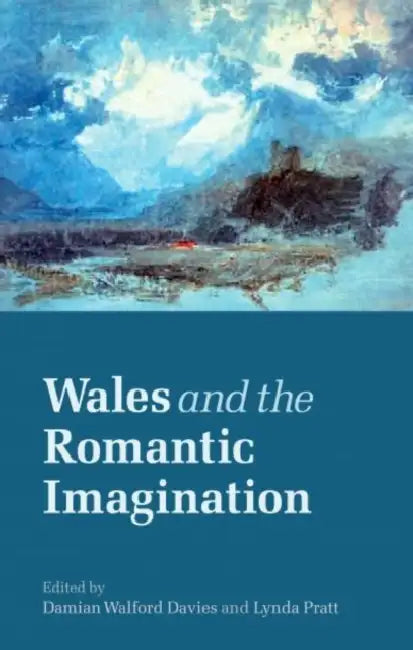 Wales and the Romantic Imagination by Damian Walford Davies, Lynda Pratt
