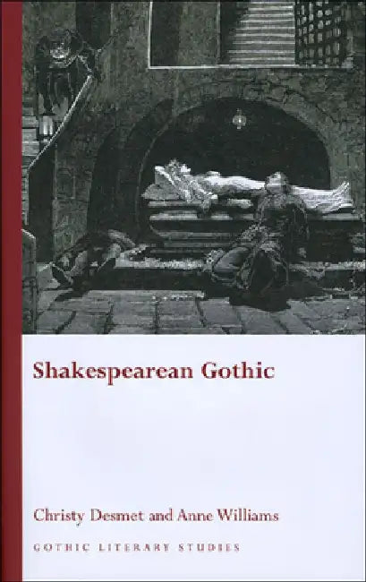 Shakespearean Gothic by Christy Desmet