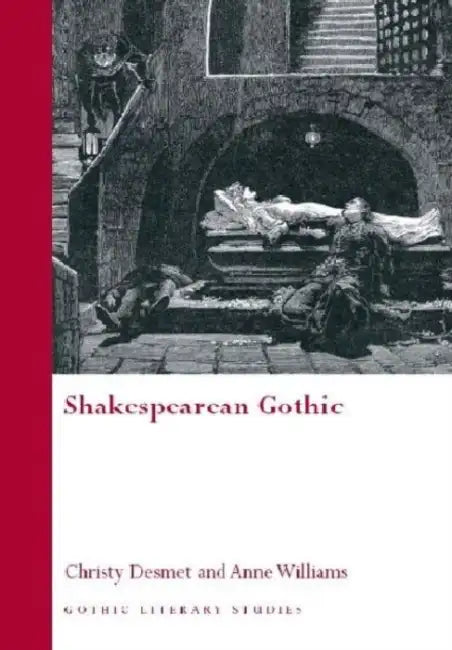 Shakespearean Gothic by Christy Desmet, Anne Williams