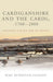 Cardiganshire and the Cardi C. 1760 - C. 2000: Locating a Place and Its People by Mike Benbough-Jackson