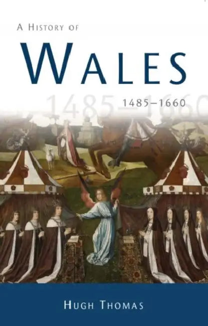 A History of Wales 1485-1660 by Hugh Thomas