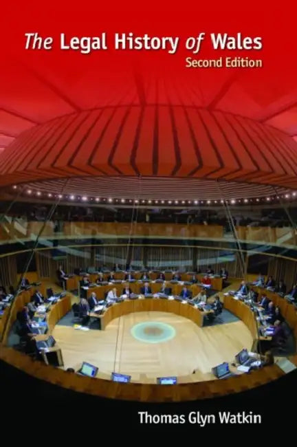The Legal History of Wales by Thomas Glyn Watkin