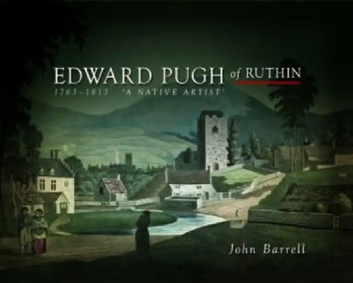 Edward Pugh of Ruthin 1763-1813: "A Native Artist" by John Barrell