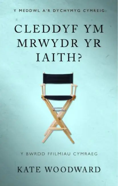 Cleddyf ym Mrwydr yr Iaith?: Y Bwrdd Ffilmiau Cymraeg by Kate Woodward