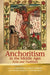Anchoritism In The Middle Ages Texts And Traditions 
