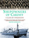 Shipowners of Cardiff: A Class by Themselves: A History of the Cardiff and Bristol Channel Incorporated Shipowners' Association by David Jenkins