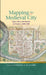 Mapping The Medieval City  by Catherine A. M. Clarke