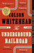 The Underground Railroad by Colson Whitehead