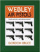 Webley Air Pistols: Their History and Development by Gordon Bruce