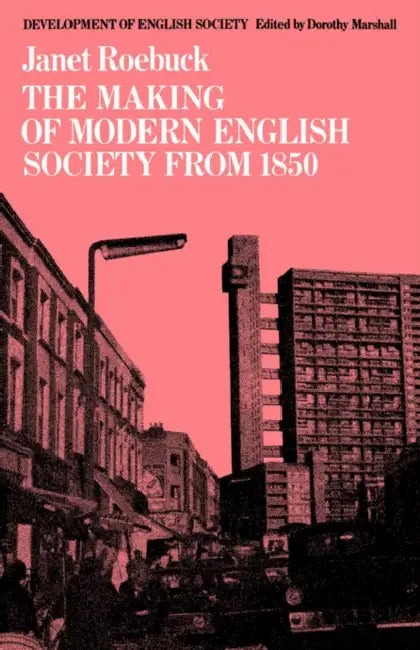 The Making of Modern English Society from 1850 by Janet Roebuck