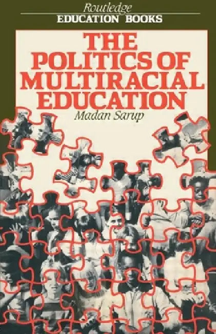 The Politics Of Multiracial Education by Madan Sarup