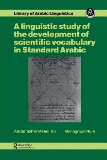 A Linguistic Study of the Development of Scientific Vocabulary in Standard Arabic by Abdul Sahib Mehdi Ali