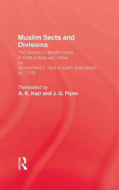Muslim Sects and Divisions by A. K. Kazi, J. G. Flynn