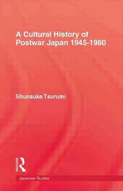 A Cultural History of Postwar Japan 1945-1980 by Shunsuke Tsurumi