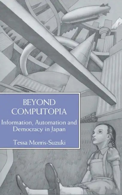 Beyond Computopia by Morris-Suzuki