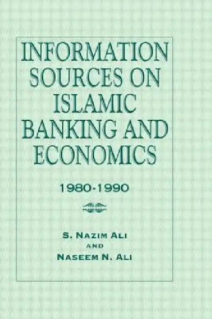Information Sources on Islamic Banking and Economics: 1980-1990 by S. Nazim Ali
