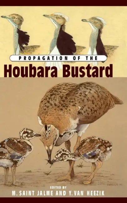 Propagation of the Houbara Bustard by M. Saint Jalme, Y. Van Heezik