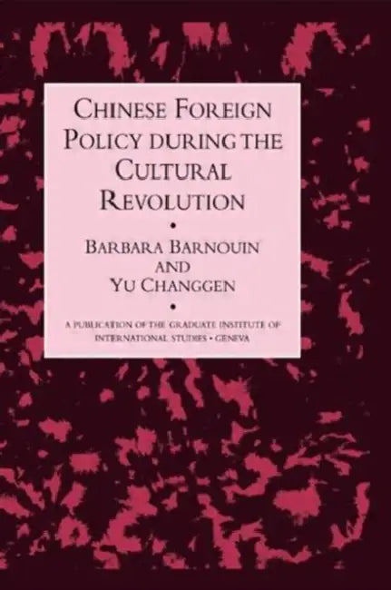 Chinese Foreign Policy by Barbara Barnouin, Yu Changgen