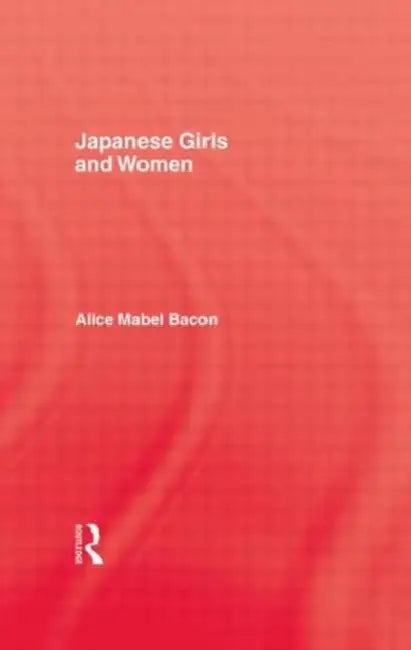 Japanese Girls and Women by Alice Mabel Bacon