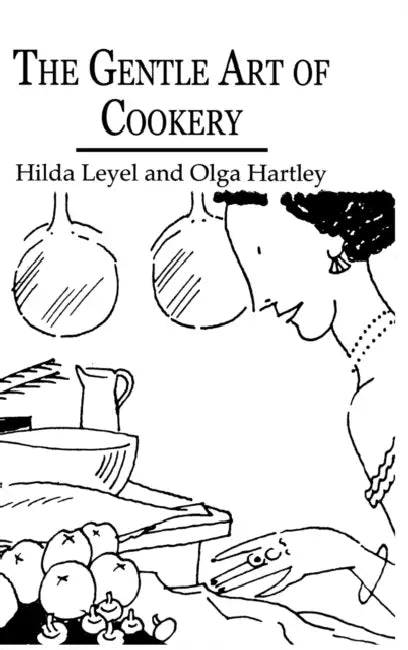 The Gentle Art of Cookery by Hilda Leyel, Olga Hartley