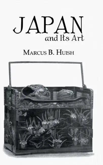 Japan and Its Art by Marcus B. Huish