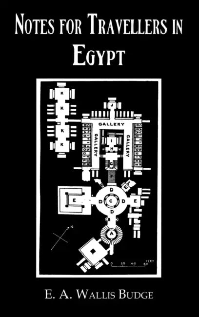 Notes for Travellers in Egypt by E. a. Wallis Budge