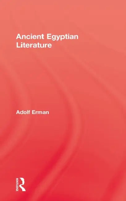 Ancient Egyptian Literature by Adolf Erman