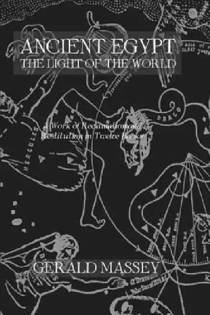 Ancient Egypt Light of the World by Gerald Massey