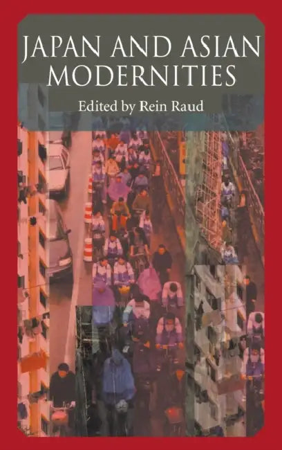 Japan And Asian Modernities by Raud