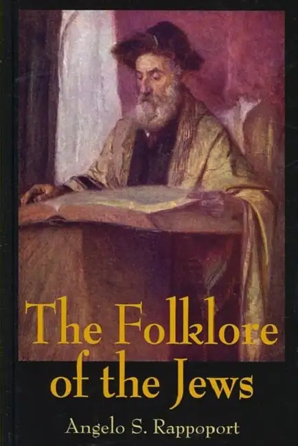 The Folklore of the Jews by Angelo S. Rappoport