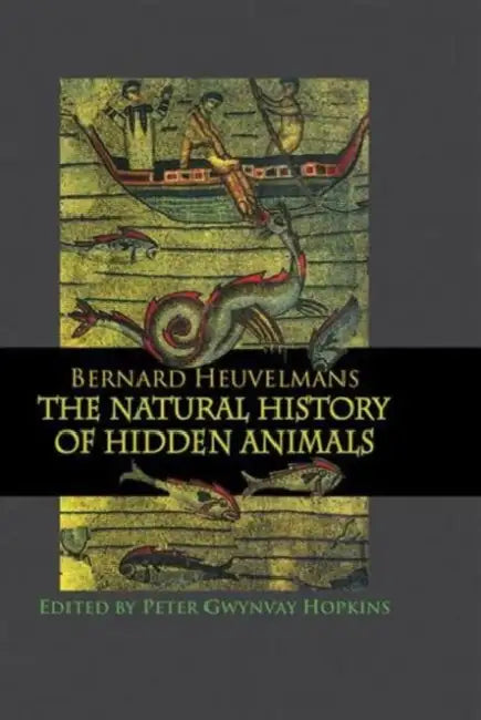 Natural History of Hidden Animals by Bernard Heuvelmans