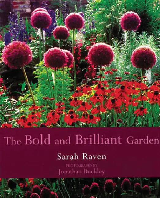 The Bold & Brilliant Garden by Sarah Raven