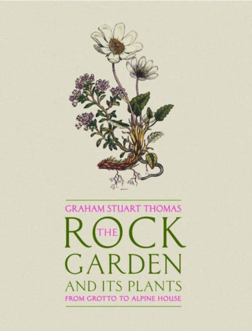 The Rock Garden And Its Plants: From Grotto to Alpine House by Graham Stuart Thomas