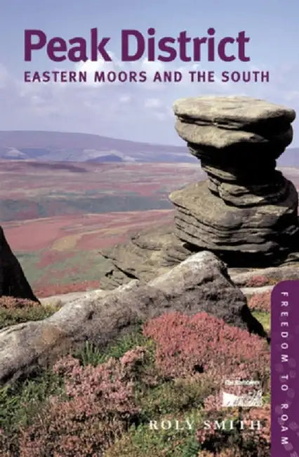 Freedom To Roam: Peak District--east and South by Roly Smith, Andrew Bibby
