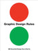 Graphic Design Rules: 365 Essential Design DOS and Don'ts by Stefan G. Bucher