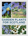 Garden Plants for Scotland by Kenneth Cox