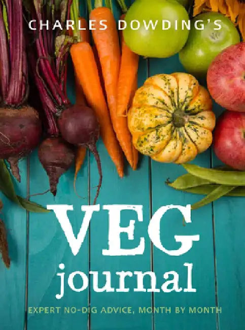 Charles Dowding's Veg Journal: Expert No-Dig Advice, Month by Month by Charles Dowding