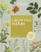 The Kew Gardener's Guide to Growing Herbs: The Art of Science to Grow Your Own Herbs by Holly Farrell