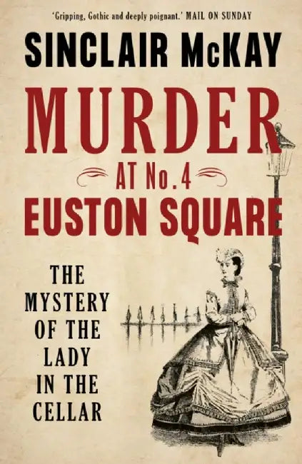 The Lady in the Cellar: Murder, Scandal and Insanity in Victorian Bloomsbury by Sinclair McKay