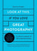 Look at This If You Love Great Photography: 100 Essential Images That Really Matter by Gemma Padley