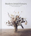 Gathered: A Modern Guide to Drying and Arranging Flowers by Angela Maynard