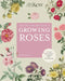 The Kew Gardener's Guide to Growing Roses: The Art and Science to Grow with Confidence by Royal Botanic Gardens Kew
