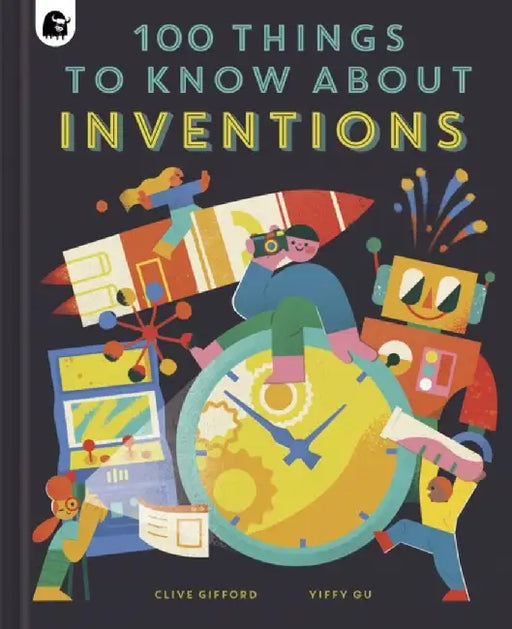 100 Things to Know about Inventions by Clive Gifford