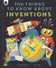 100 Things to Know about Inventions by Clive Gifford