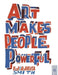 Art Makes People Powerful by Bob And Roberta Smith