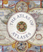 The Atlas of Atlases: Exploring the Most Important Atlases in History and the Cartographers Who Made Them by Philip Parker