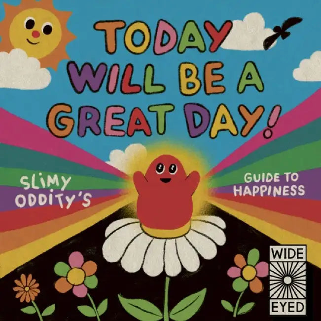 Today Will Be a Great Day! by Slimy Oddity