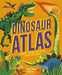 Dinosaur Atlas: A Journey Through Time to the Prehistoric World by Jackson, Tom