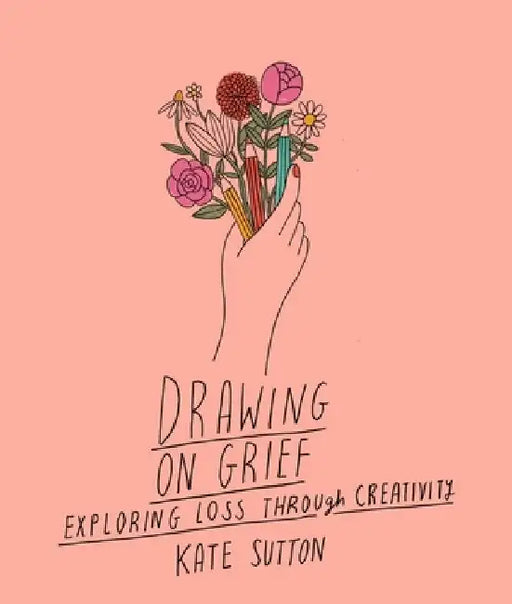 Drawing on Grief by Kate Sutton